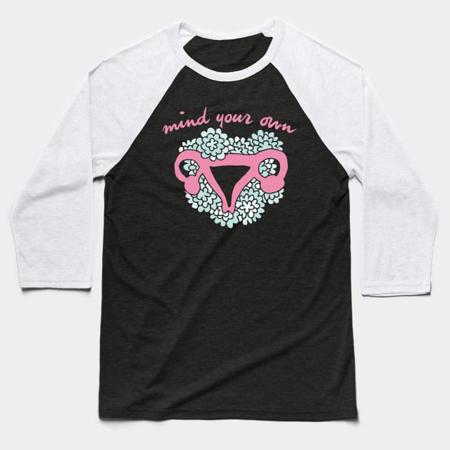 Mind your own uterus Baseball T-Shirt by bubbsnugg